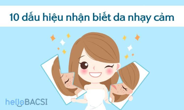 Da nhạy cảm là như thế nào? 10 dấu hiệu nhận biết phổ biến