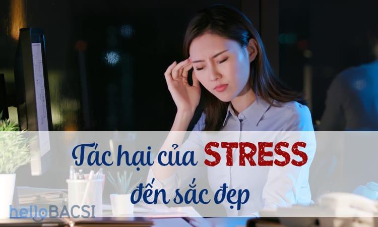 8-tac-hai-cua-stress-den-sac-dep-va-cach-khac-phuc