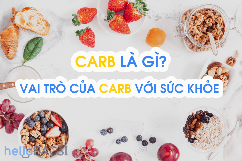 Vai trò của carb là gì? Cách phân biệt các loại carb đưa vào cơ thể