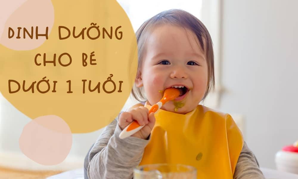 Chế độ dinh dưỡng cho bé dưới 1 tuổi: Mẹ đã biết?