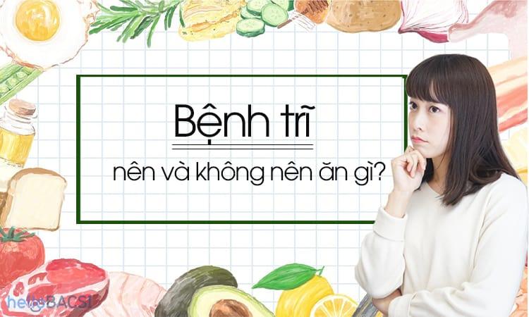 benh-tri-nen-an-va-khong-nen-an-gi