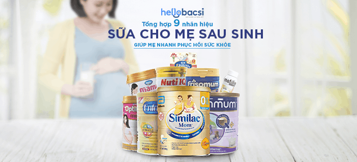 Tổng hợp 9 nhãn hiệu sữa cho mẹ sau sinh giúp mẹ nhanh phục hồi sức khỏe