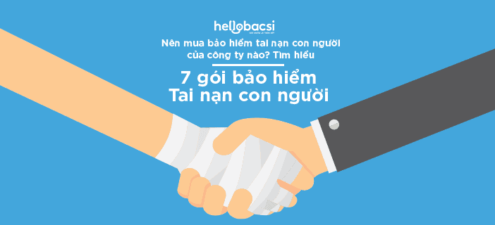 Nên mua bảo hiểm tai nạn con người của công ty nào? Tìm hiểu 7 gói bảo hiểm tai nạn con người và mức tiền bồi thường