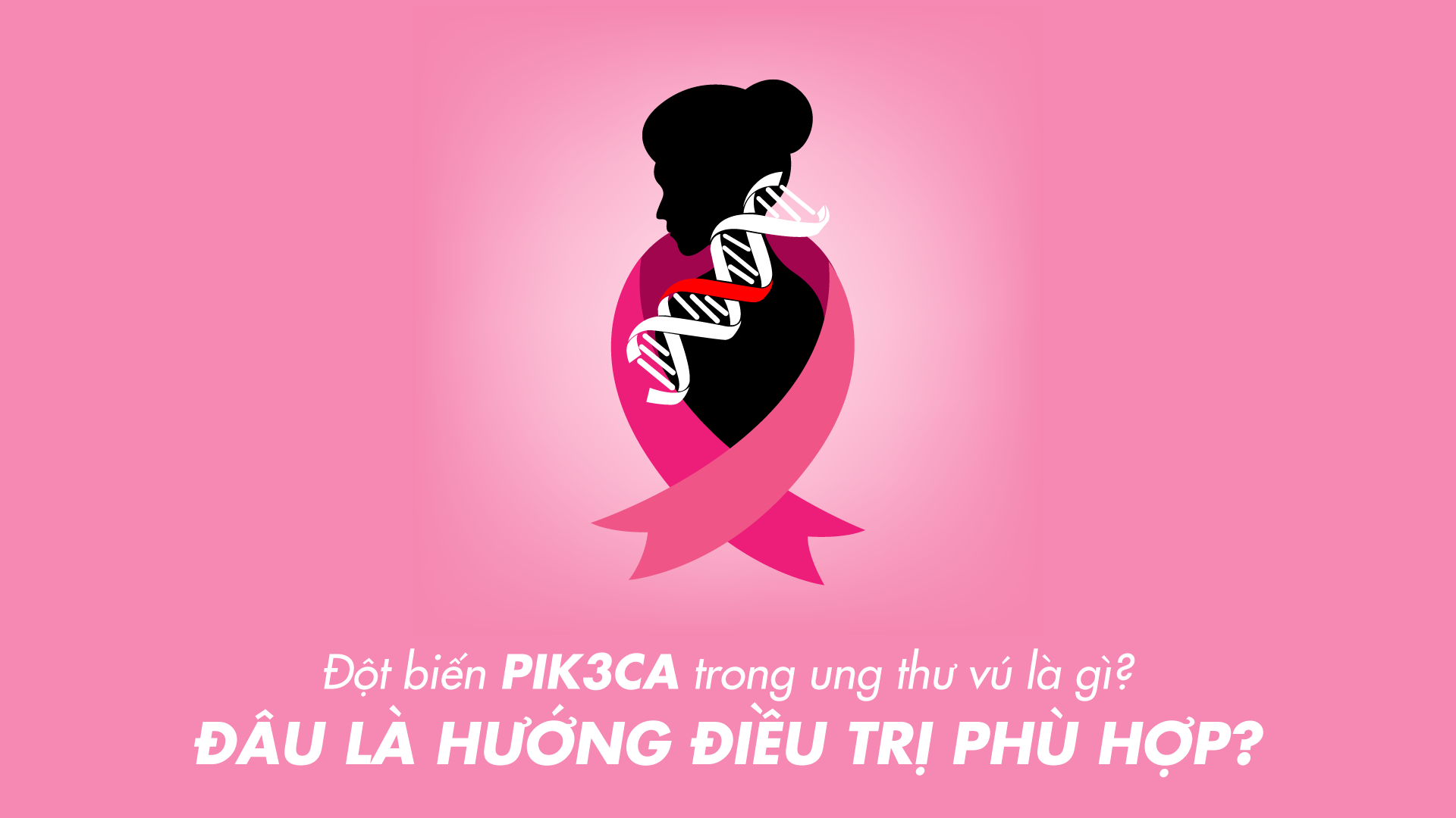ung-thu-vu-dot-bien-pik3ca