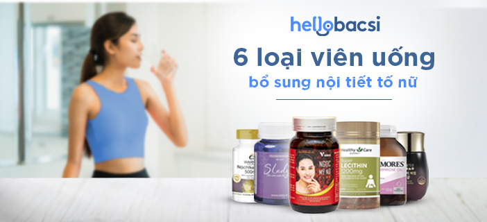 Top 6 loại viên uống bổ sung nội tiết tố nữ được tìm kiếm nhiều nhất hiện nay