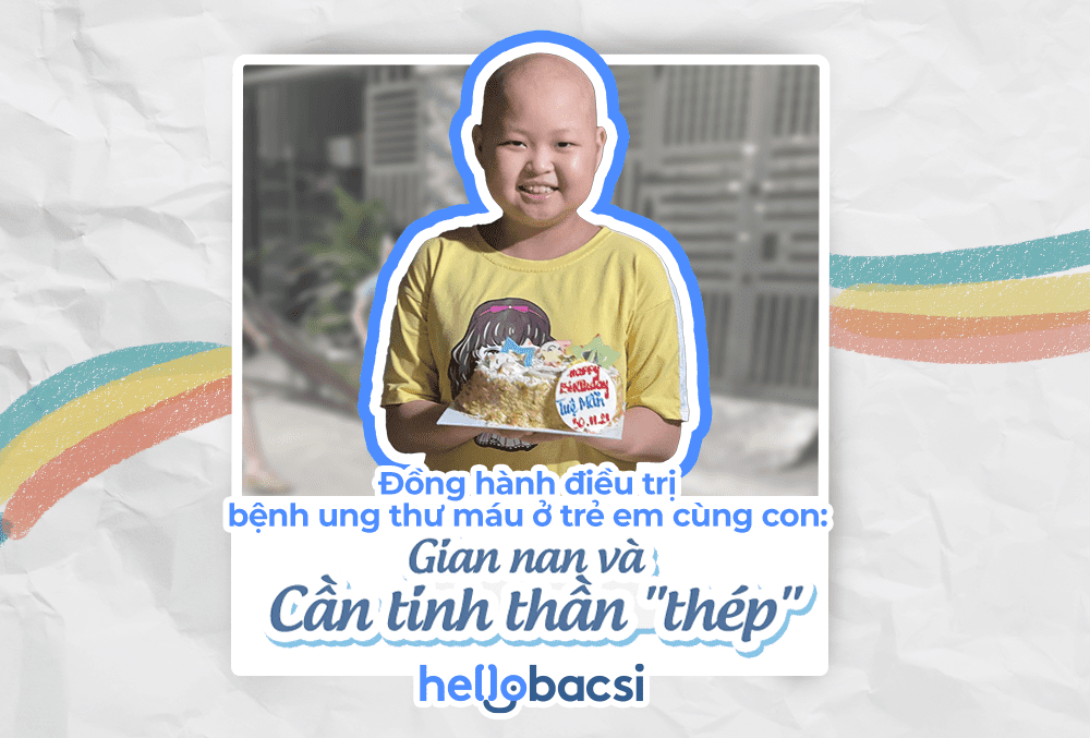Đồng hành điều trị bệnh ung thư máu ở trẻ em cùng con: Gian nan và cần tinh thần "thép"