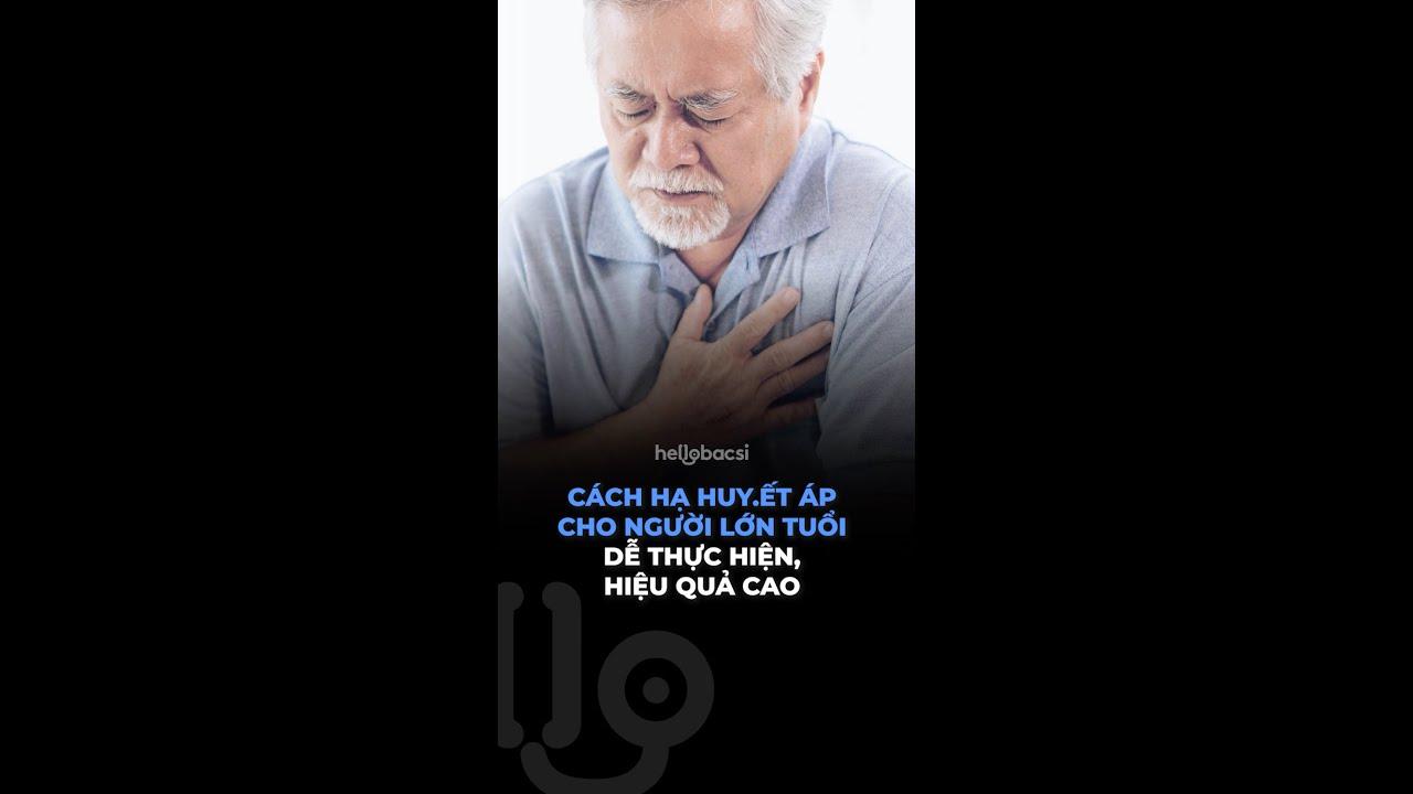 Cách hạ huyết áp cho người lớn tuổi dễ thực hiện, hiệu quả cao