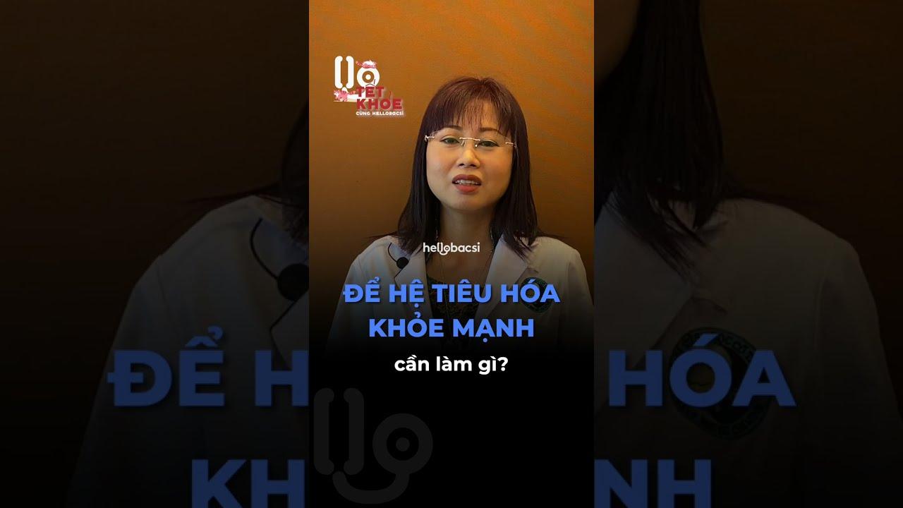 Cần làm gì để hệ tiêu hoá luôn khoẻ mạnh?