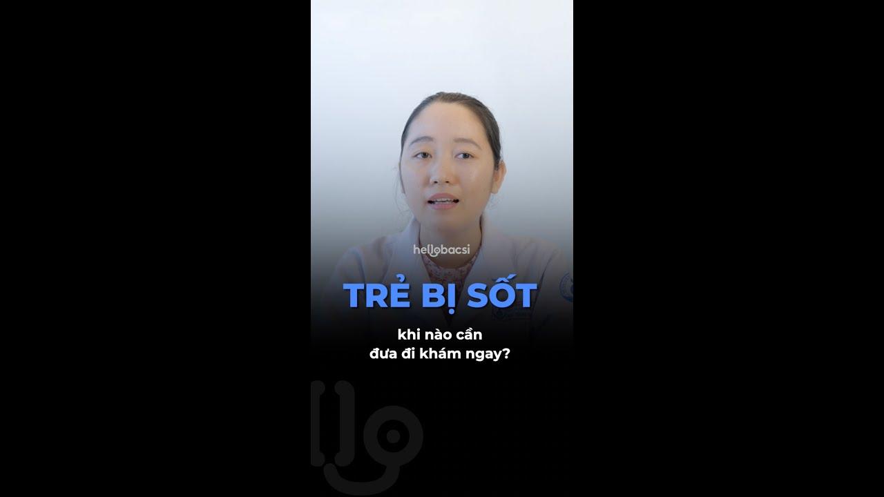 Trẻ bị sốt khi nào cần đưa đi khám ngay?